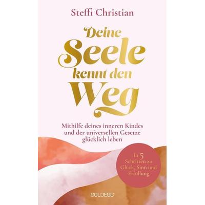 Deine Seele kennt den Weg, Taschenbuch von Steffi Christian, Goldegg, 978-3-99060-553-0