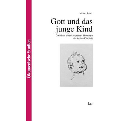 Gott und das junge Kind, Taschenbuch von Michael Rother, Lit Verlag, 978-3-643-15556-6