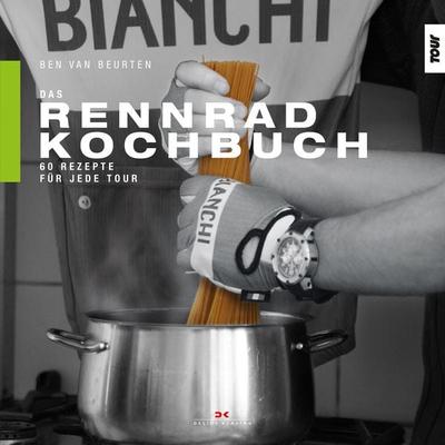 Das Rennrad-Kochbuch, Gebundene Ausgabe von Ben van Beurten, Delius Klasing, 978-3-667-11057-2