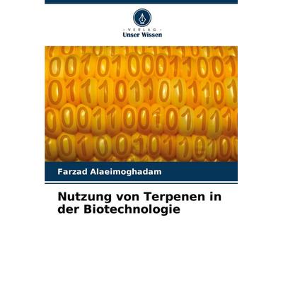 Nutzung von Terpenen in der Biotechnologie, Taschenbuch von Farzad Alaeimoghadam, Verlag Unser Wissen, 978-620-3-28619-9