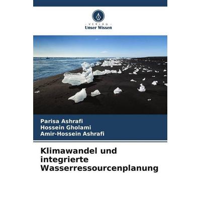 Klimawandel und integrierte Wasserressourcenplanung, Taschenbuch von Parisa Ashrafi,Hossein Gholami,Amir-Hossein Ashrafi, Verlag Unser Wissen,