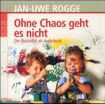 Jan-Uwe Rogge - Ohne Chaos geht es nicht. CD: Der Bestseller als Audiobook - Preis vom 18.10.2026 19:22:15 h