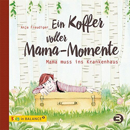 Anja Freudiger - Ein Koffer voller Mama-Momente: Mama muss ins Krankenhaus - Preis vom 02.10.2026 23:42:20 h