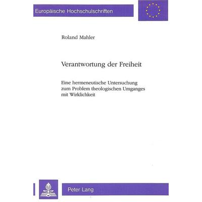 Verantwortung der Freiheit, Taschenbuch von Roland Mahler, Peter Lang AG, Internationaler Verlag der Wissenschaften, 978-3-906750-67-5