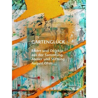 Gartenglück, Gebundene Ausgabe von August Ohm, ConferencePoint, 978-3-936406-77-1