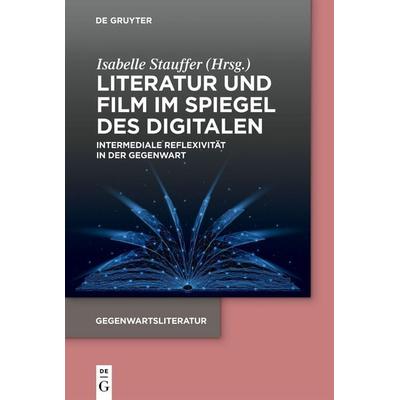 Literatur und Film im Spiegel des Digitalen, Taschenbuch von , De Gruyter, 978-3-11-077426-9