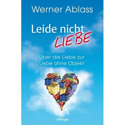 Leide nicht – liebe, Taschenbuch von Werner Ablass, Silberschnur, 978-3-89845-661-6