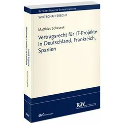 Vertragsrecht für IT-Projekte in Deutschland, Frankreich, Spanien, Fachbücher von Matthias Schassek