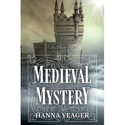Medieval Mystery, Taschenbuch von Hanna Yeager, Storyshares, LLC, 978-1-64261-167-0
