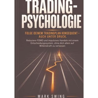 Trading-Psychologie, Taschenbuch von Mark Swing, Lucid Page Media, 978-3-692-96833-9
