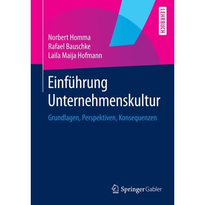 Einführung Unternehmenskultur, Taschenbuch von Norbert Homma,Rafael Bauschke,Laila Maija Hofmann, Springer Fachmedien Wiesbaden GmbH,