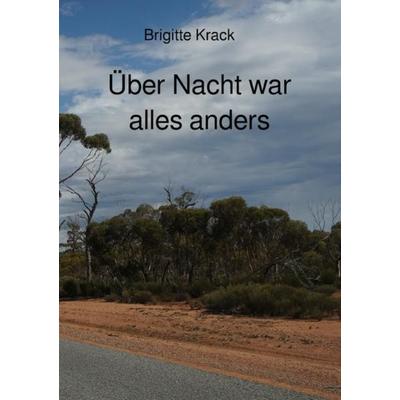 über Nacht war alles anders, Taschenbuch von Brigitte Krack, Epubli, 978-3-7531-4139-8