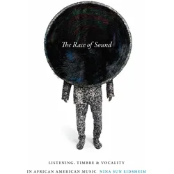 The Race of Sound: Listening, Timbre, and Vocality in African American Music (Refiguring American Mu, Sachbücher von Nina Sun Eidsheim