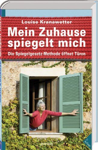 Louise Kranawetter - Mein Zuhause spiegelt mich: Die Spiegelgesetz-Methode öffnet Türen - Preis vom 30.09.2026 09:01:18 h