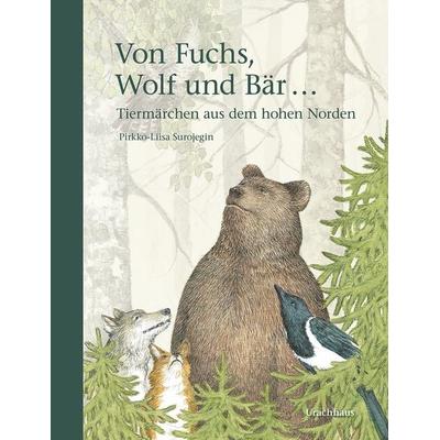 Von Fuchs, Wolf und Bär ..., Gebundene Ausgabe von Pirkko-Liisa Surojegin, Urachhaus, 978-3-8251-5208-6