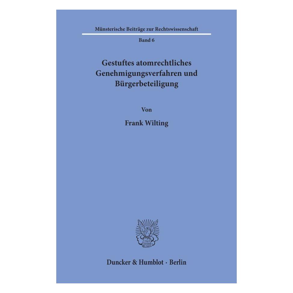 Duncker & Humblot Gestuftes atomrechtliches Genehmigungsverfahren und Bürgerbeteiligung. (Deutsch, Softcover, Frank Wilting) (55344434)