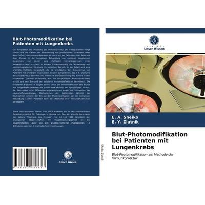 Blut-Photomodifikation bei Patienten mit Lungenkrebs, Taschenbuch von ¿. ¿. Sheiko,¿. Y. Zlatnik, Verlag Unser Wissen, 978-620-3-48765-7