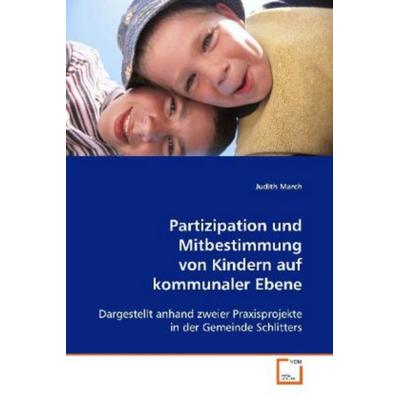 March, J: Partizipation und Mitbestimmung von Kindern aufkom, Taschenbuch von Judith March, VDM, 978-3-8364-9834-0