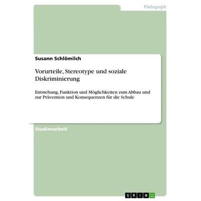 Vorurteile, Stereotype und soziale Diskriminierung, Taschenbuch von Susann Schlömilch, GRIN, 978-3-656-43557-0