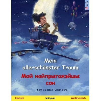 Mein allerschönster Traum - (Deutsch - Weißrussisch), Taschenbuch von Cornelia Haas,Ulrich Renz, Sefa Verlag, 978-3-7399-4781-5