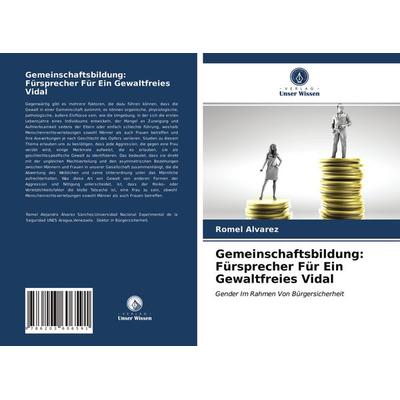 Gemeinschaftsbildung: Fürsprecher Für Ein Gewaltfreies Vidal, Taschenbuch von Romel Alvarez, Verlag Unser Wissen, 978-620-3-60659-1