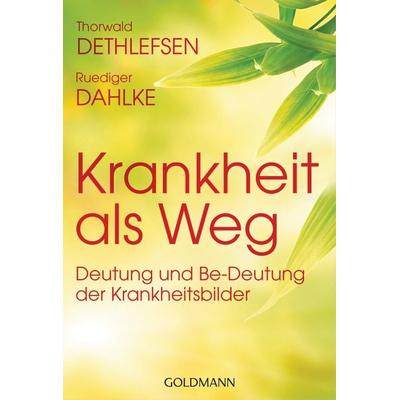 Krankheit als Weg, Taschenbuch von Thorwald Dethlefsen,Ruediger Dahlke, Goldmann, 978-3-442-17576-5