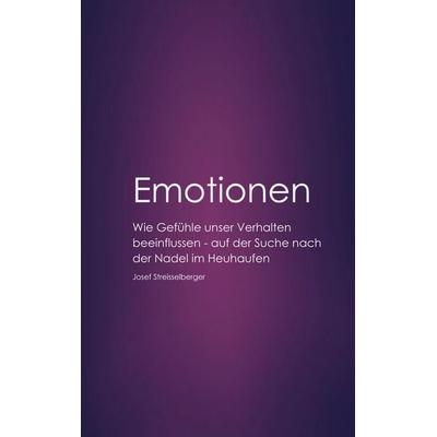 Emotionen, Taschenbuch von Josef Streisselberger, BoD – Books on Demand, 978-3-7578-8246-4