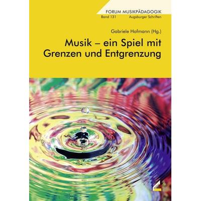Musik – ein Spiel mit Grenzen und Entgrenzung -