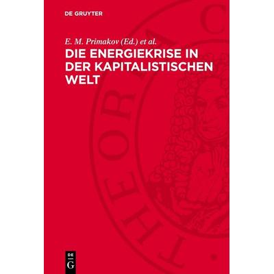 Die Energiekrise in der kapitalistischen Welt, Gebundene Ausgabe von , De Gruyter, 978-3-11-275502-0