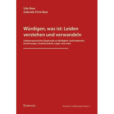 Würdigen, was ist: Leiden verstehen und verwandeln, Taschenbuch von Udo Baer,Gabriele Frick-Baer, Semnos, 978-3-934933-64-4