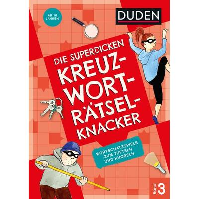 Die superdicken Kreuzworträtselknacker – ab 10 Jahren (Band 3), Taschenbuch von Pressebüro KANZLIT, Duden ein Imprint von Cornelsen Verlag GmbH,