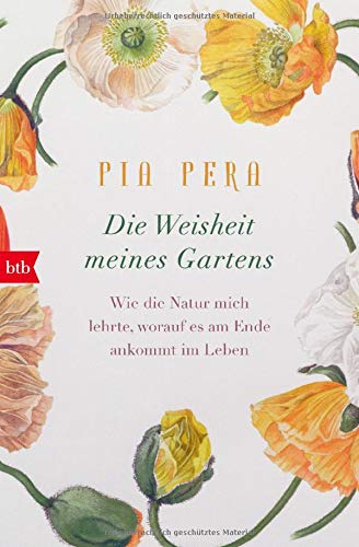 Pia Pera - Die Weisheit meines Gartens: Wie die Natur mich lehrte, worauf es am Ende ankommt im Leben - Preis vom 11.10.2026 03:10:56 h