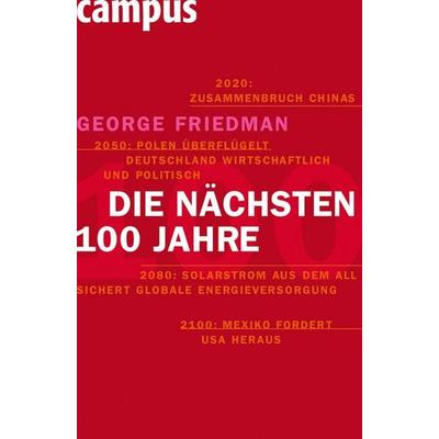 Die nächsten hundert Jahre, Gebundene Ausgabe von George Friedman, Campus, 978-3-593-38930-1