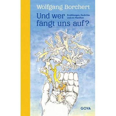 Und wer fängt uns auf?, Gebundene Ausgabe von Wolfgang Borchert,Ada-Verena Gass, GOYA, 978-3-8337-4580-5