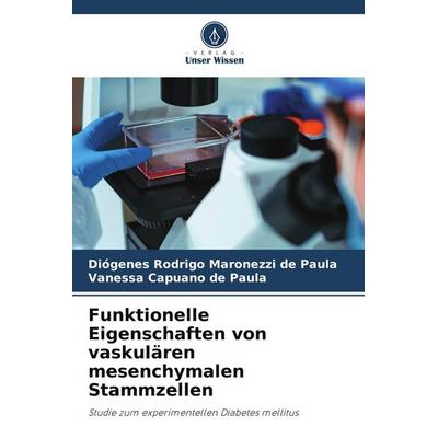 Funktionelle Eigenschaften von vaskulären mesenchymalen Stammzellen, Taschenbuch von Diógenes Rodrigo Maronezzi de Paula,Vanessa Capuano de Paula,