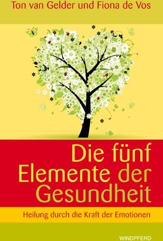 Gelder, Ton van - Die fünf Elemente der Gesundheit (Heilung durch die Kraft der Emotionen) - Preis vom 02.10.2026 23:42:20 h