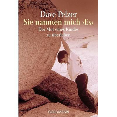 Sie nannten mich 'Es'; Taschenbuch von Dave Pelzer, Goldmann, 978-3-442-15055-7