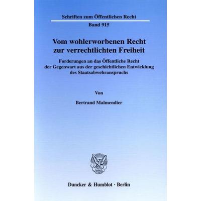 Vom wohlerworbenen Recht zur verrechtlichten Freiheit., Taschenbuch von Bertrand Malmendier, Duncker & Humblot, 978-3-428-10539-7
