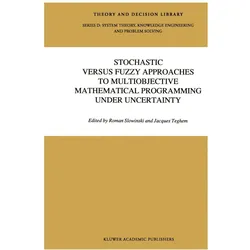 Stochastic Versus Fuzzy Approaches to Multiobjective Mathematical Programming under Uncertainty, Fachbücher von Roman Slowinski, Jacques Teghem