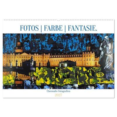 Fotos Farbe Fantasie. (Wandkalender 2027 DIN A2 quer), CALVENDO Monatskalender