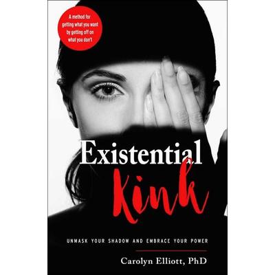 Existential Kink, Taschenbuch von Carolyn Elliott, UK Books, 978-1-57863-647-1