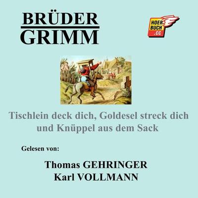 Tischlein deck dich, Goldesel streck dich und Knüppel aus dem Sack - Brüder Grimm, Audio, 9783991627524