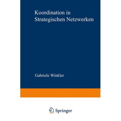 Koordination in strategischen Netzwerken, Taschenbuch von Gabriele Winkler, Deutscher Universitätsverlag, 978-3-8244-6970-3