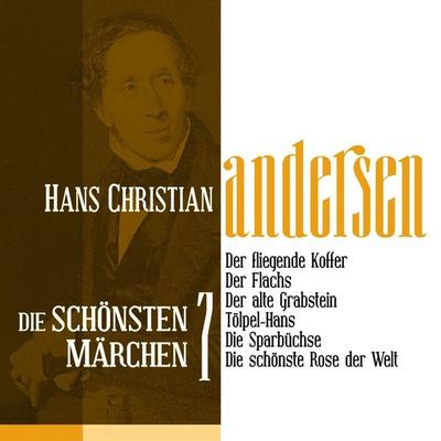 Der fliegende Koffer: Die schönsten Märchen von Hans Christian Andersen 7 - Hans Christian Andersen, Audio, 9783955970642