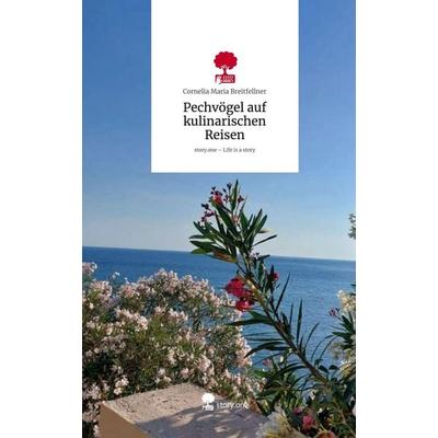 Pechvögel auf kulinarischen Reisen. Life is a Story - story.one, Gebundene Ausgabe von Cornelia Maria Breitfellner, Storylution, 978-3-7118-0440-2
