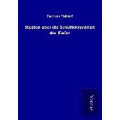 Studien über die Schüttekrankheit der Kiefer, Taschenbuch von Carl Tubeuf, BoD - Books on Demand