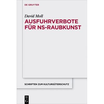Ausfuhrverbote für NS-Raubkunst, Gebundene Ausgabe von David Moll, De Gruyter, 978-3-11-054137-3