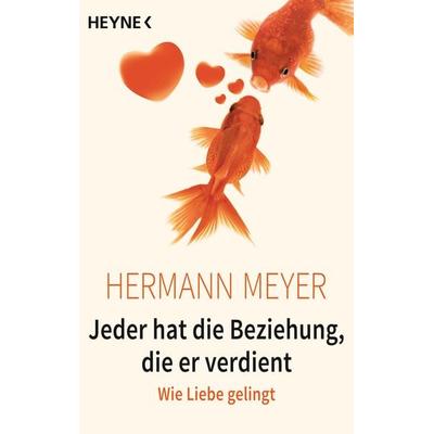 Jeder hat die Beziehung, die er verdient, Taschenbuch von Hermann Meyer, Heyne, 978-3-453-60350-9