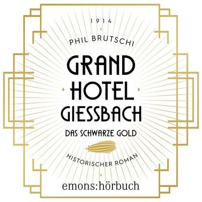Grandhotel Giessbach. Das schwarze Gold - Phil Brutschi, Audio, 9783740826239