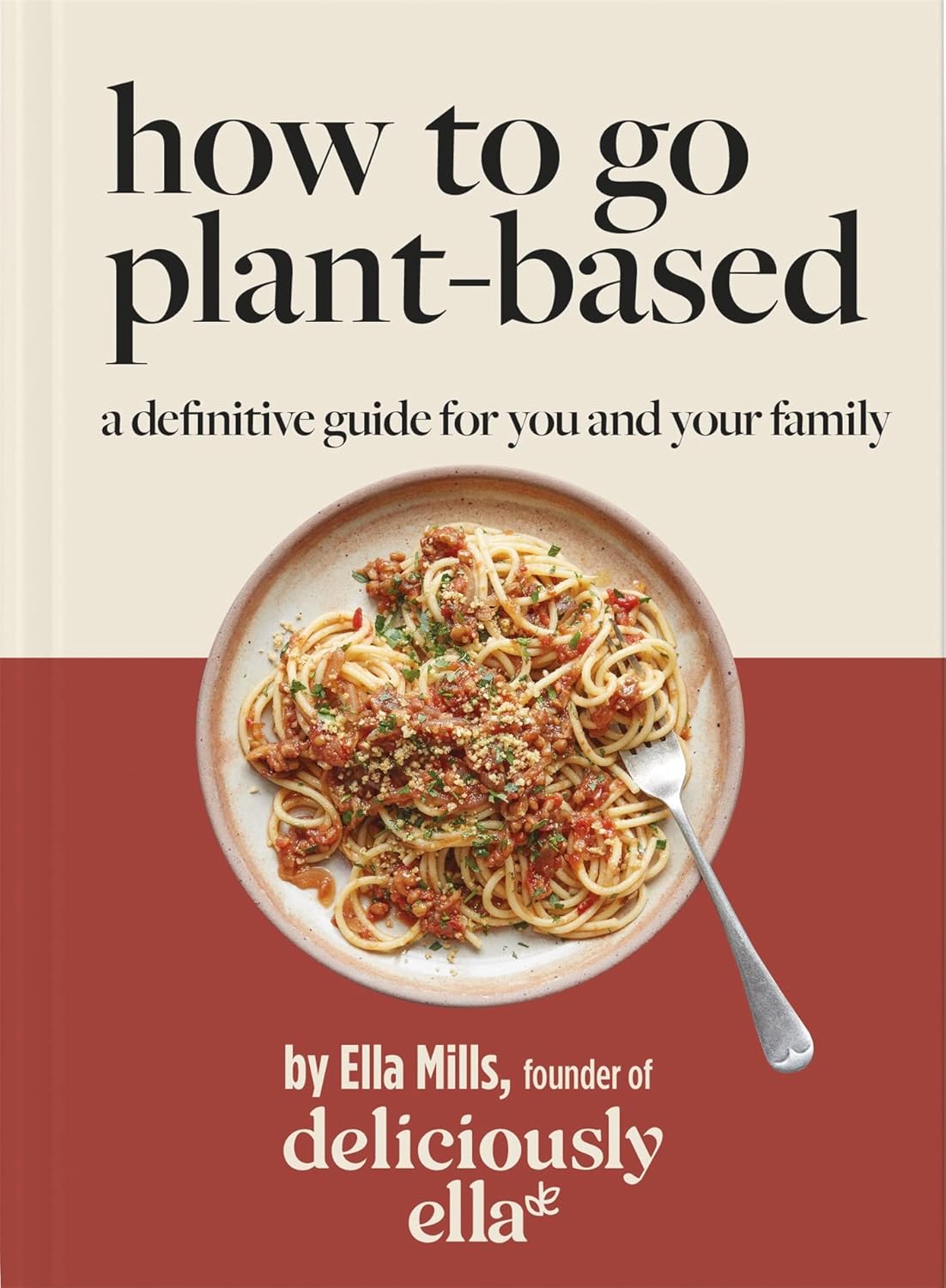 Yellow Kite Deliciously Ella How To Go Plant-Based by Ella Mills - Hardback - 100 Family Recipes - Plant-Based Cookbook Gift
